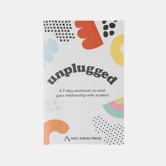 Unplugged: A Workbook To Reset Your Relationship With Screens