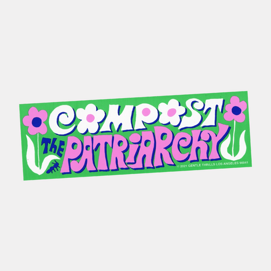 Compost The Patriarchy Bumper Sticker