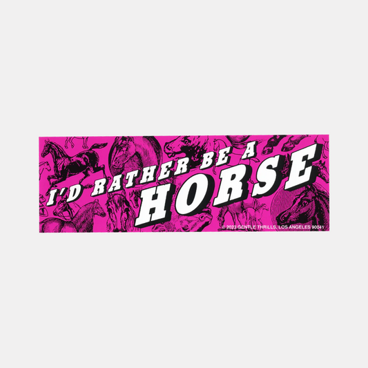 I'd Rather Be A Horse Bumper Sticker