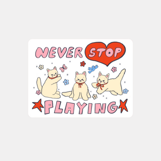 Never Stop Playing Sticker