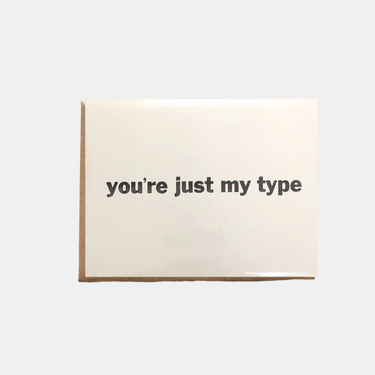 You're Just My Type Card