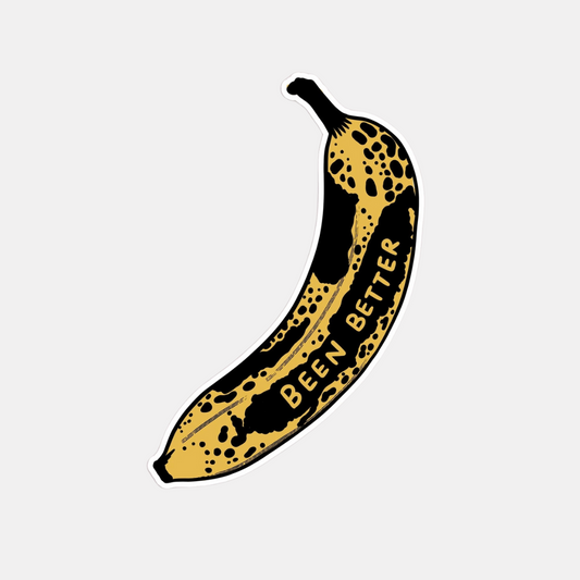 Been Better Banana Sticker