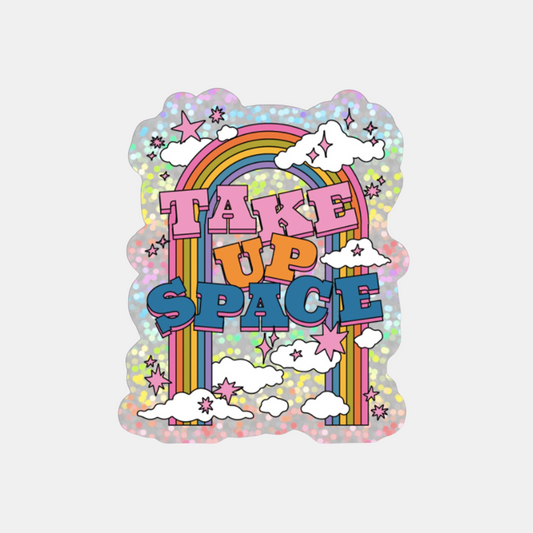 Take Up Space Sticker