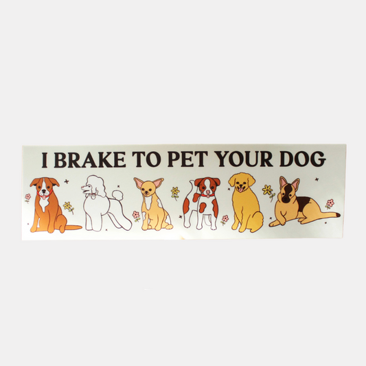 I Brake To Pet Your Dog Bumper Sticker