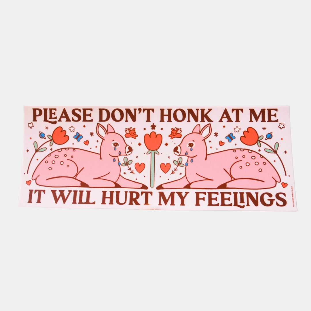 Hurt My Feelings Bumper Sticker