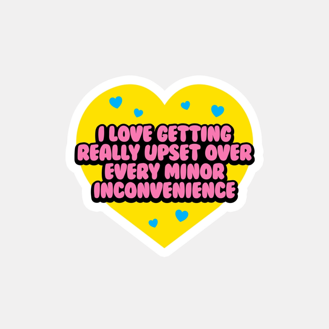 I Love Getting Really Upset Sticker