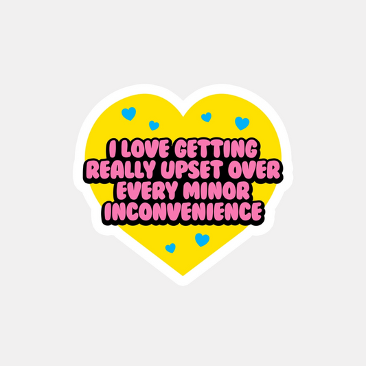 I Love Getting Really Upset Sticker