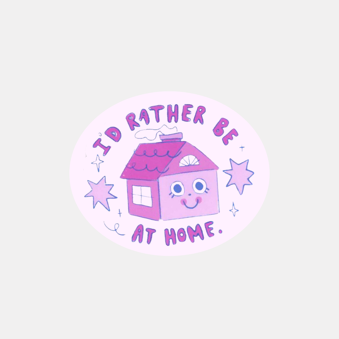 I'd Rather Be At Home Sticker