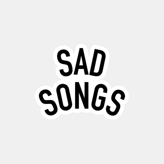 Sad Songs Sticker